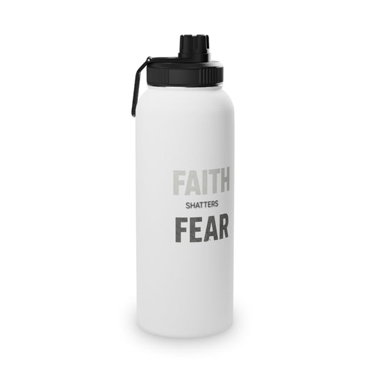 Faith shatters fear water bottle