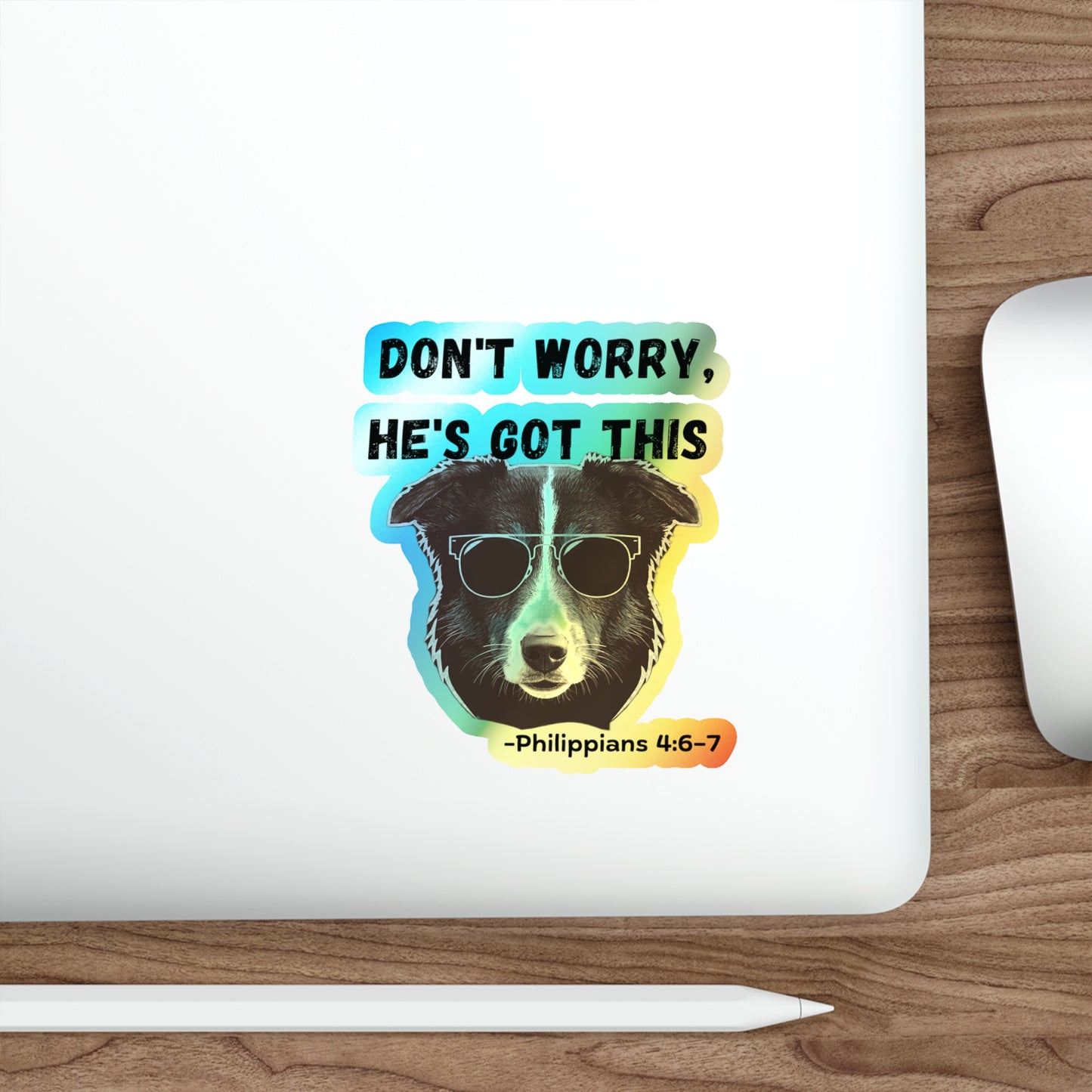 Holographic Dog Sticker — “Don’t Worry, He’s Got This” (Philippians 4:6–7)