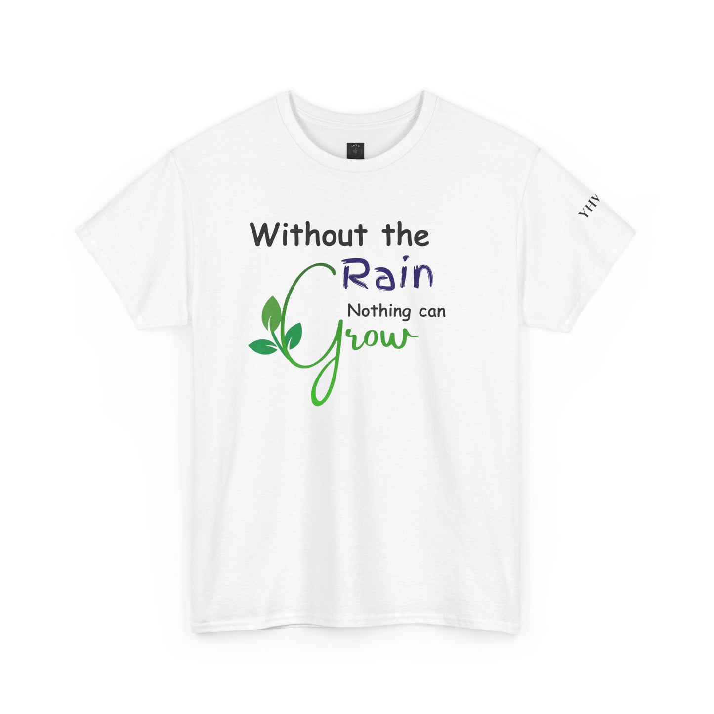 'Without the Rain Nothing Can Grow' Tee — Faith Quote Cotton T-Shirt