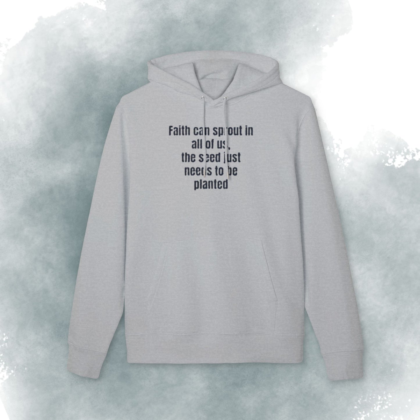 Faith Quote Hoodie — "Faith can sprout in all of us; the seed just needs to be planted"