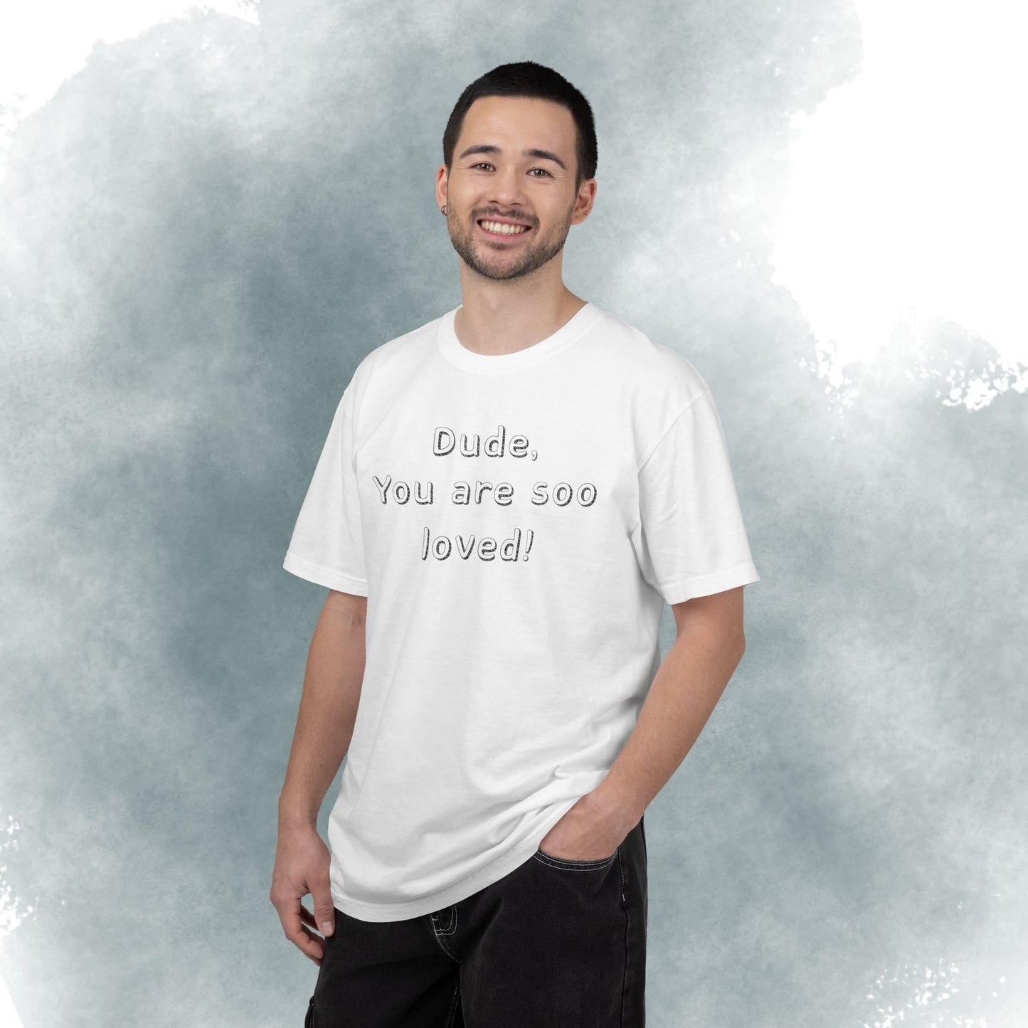 T-Shirt — "Dude, You Are So Loved" Christian Message Tee (John 3:16)