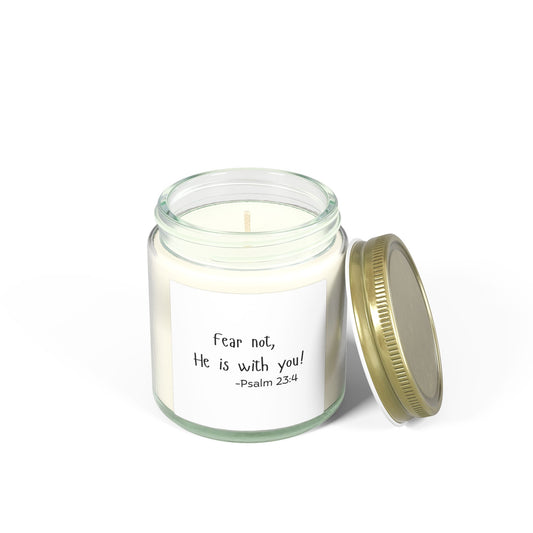 Fear not, for He is with you. Psalm 23:4 Scented Candles, Coconut Apricot Wax (4oz, 9oz)