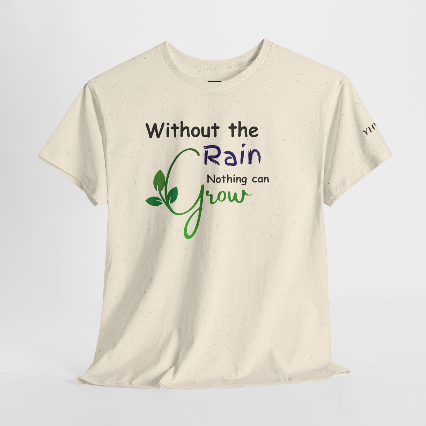 'Without the Rain Nothing Can Grow' Tee — Faith Quote Cotton T-Shirt