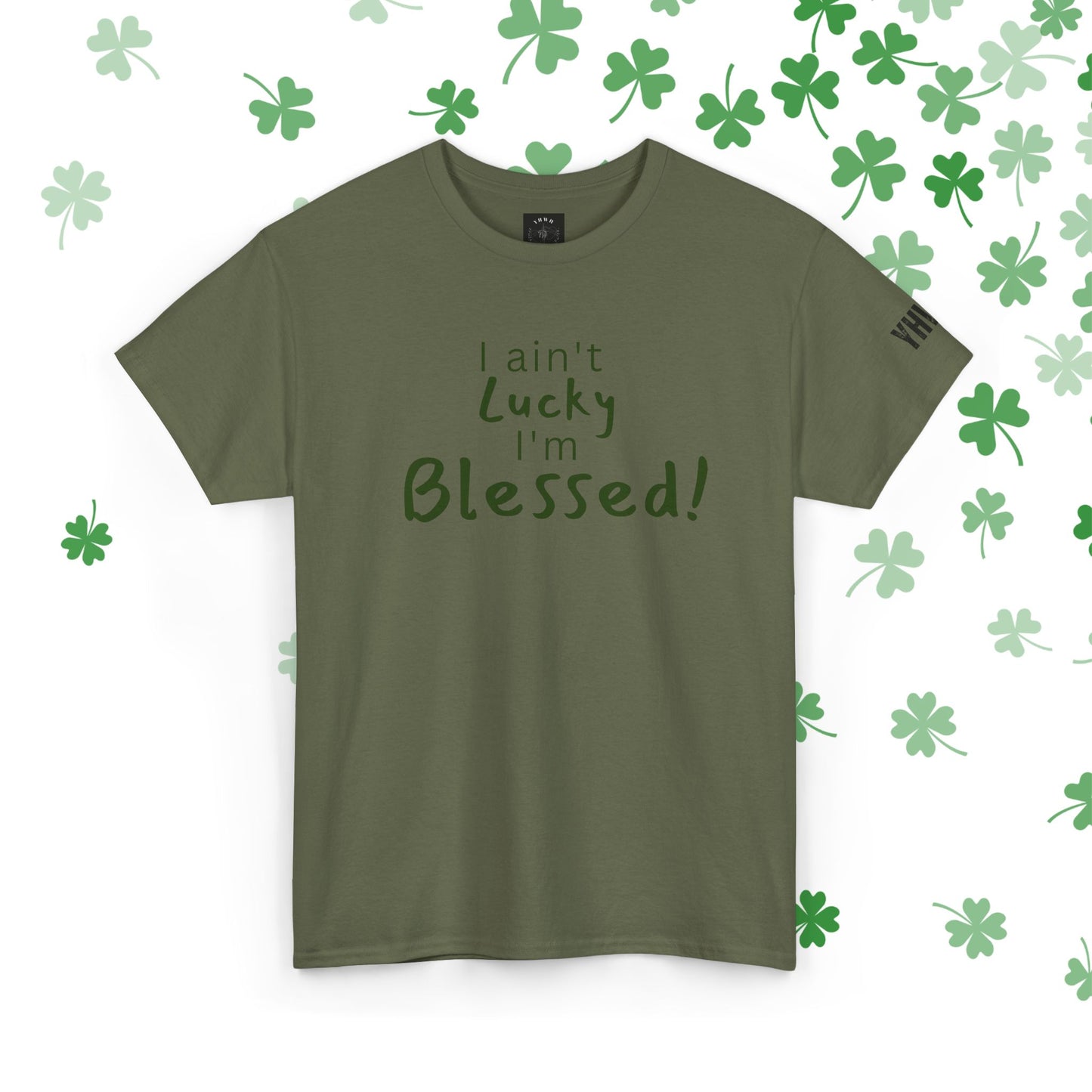 Limited St Patrick's day edition "I Ain't Lucky I'm Blessed" Christian Tee (James 1:17)