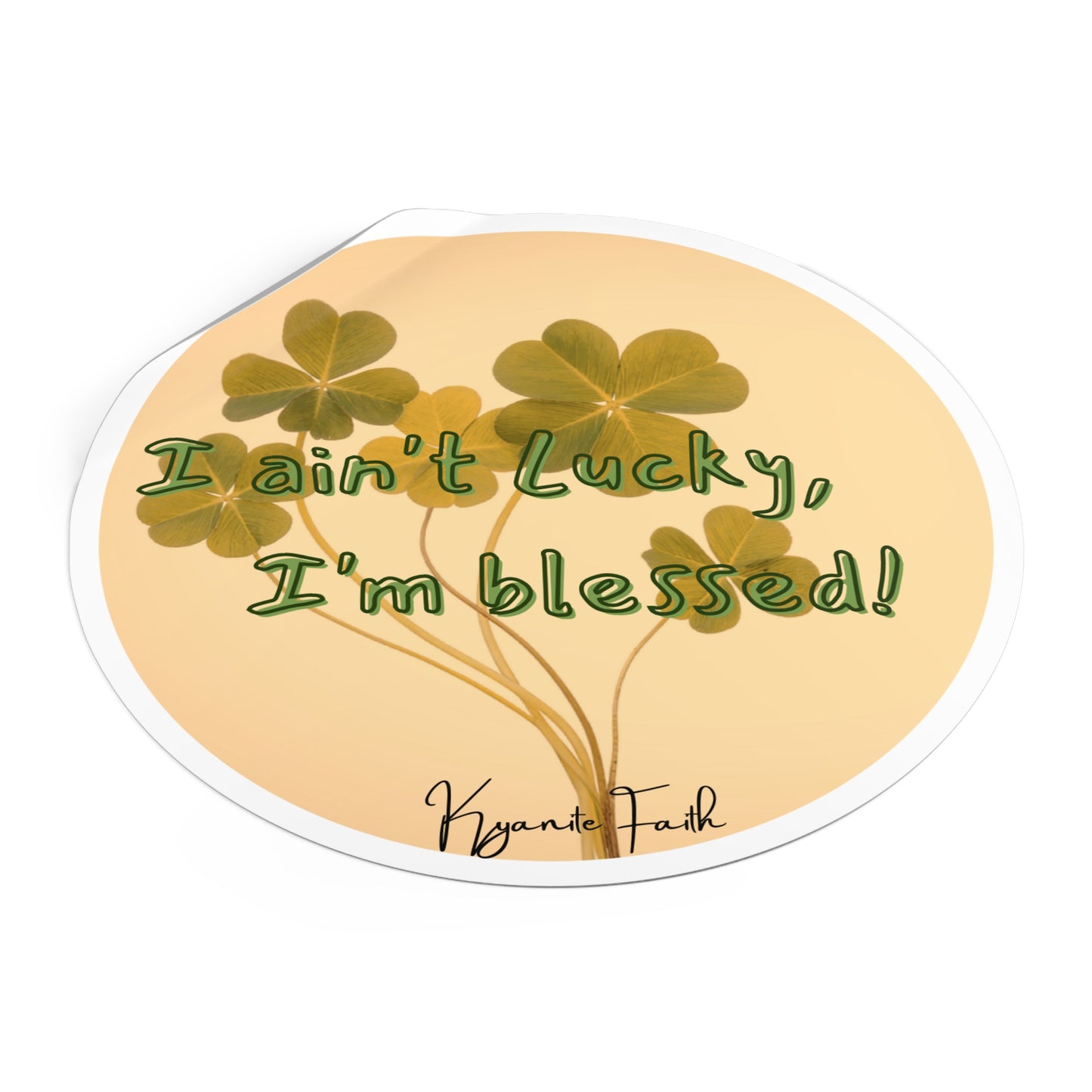 Blessed, Not Lucky Round Vinyl Sticker — St. Patrick’s Clover Faith Decal