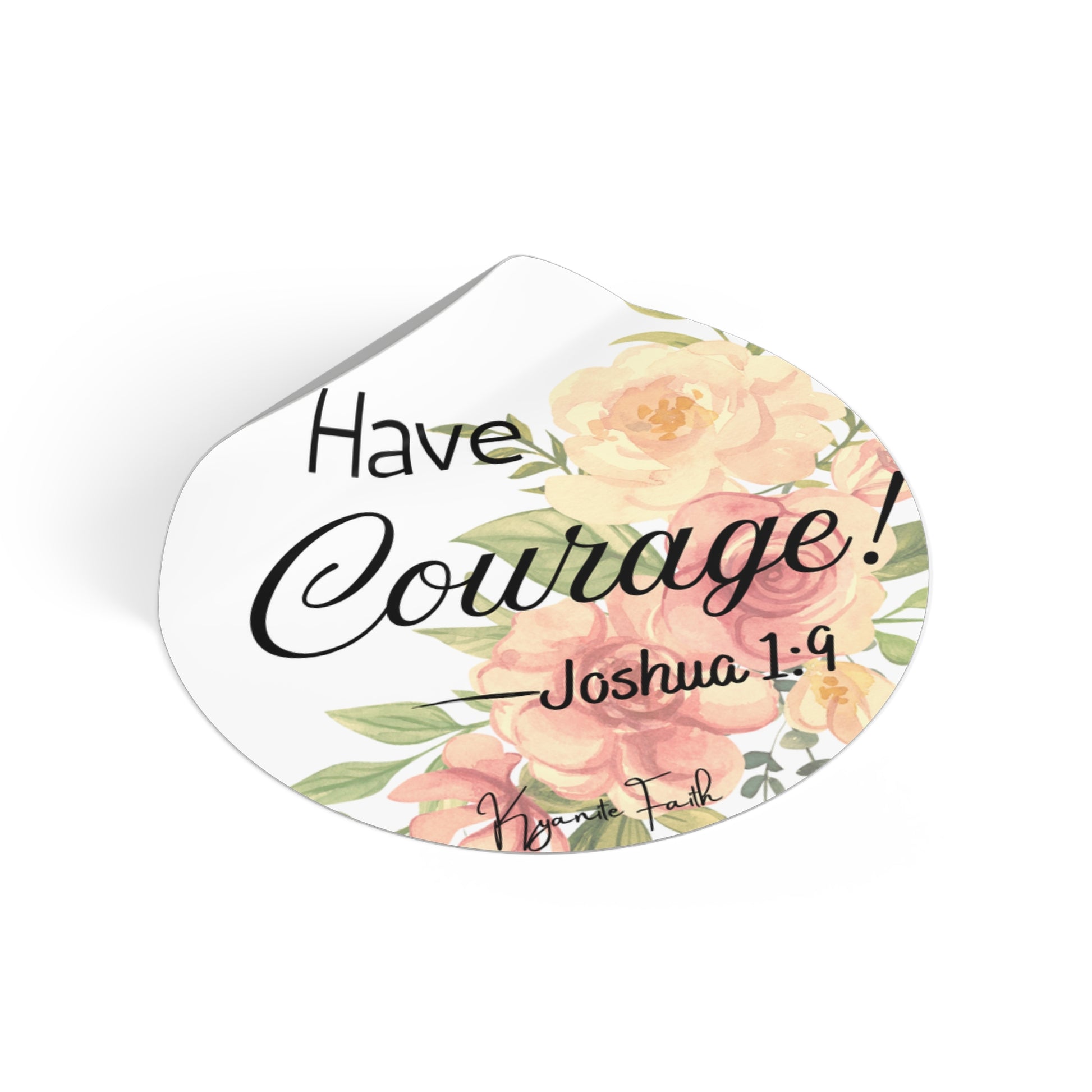 Have Courage Joshua 1:9 watercolor floral round vinyl sticker — Christian faith sticker
