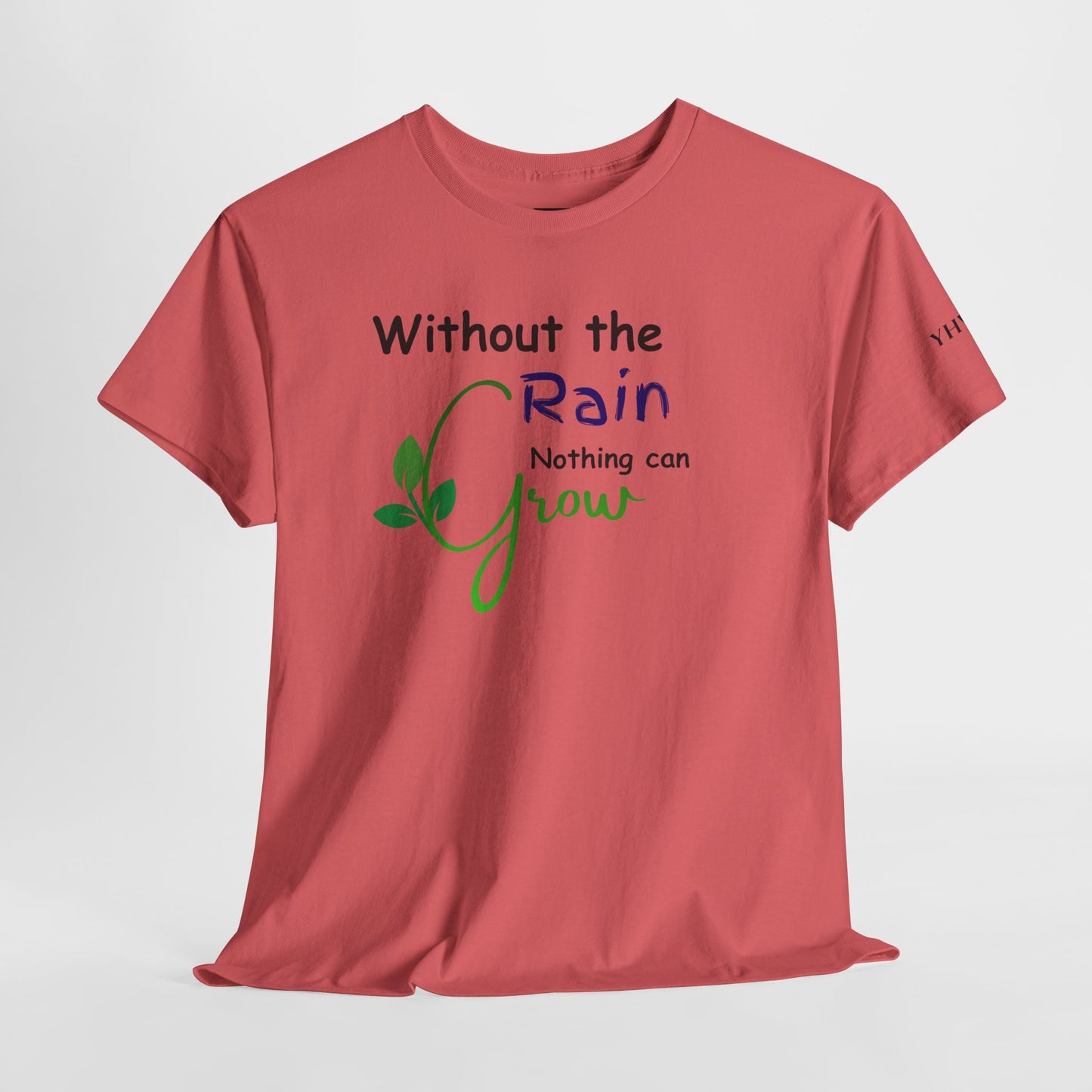 'Without the Rain Nothing Can Grow' Tee — Faith Quote Cotton T-Shirt