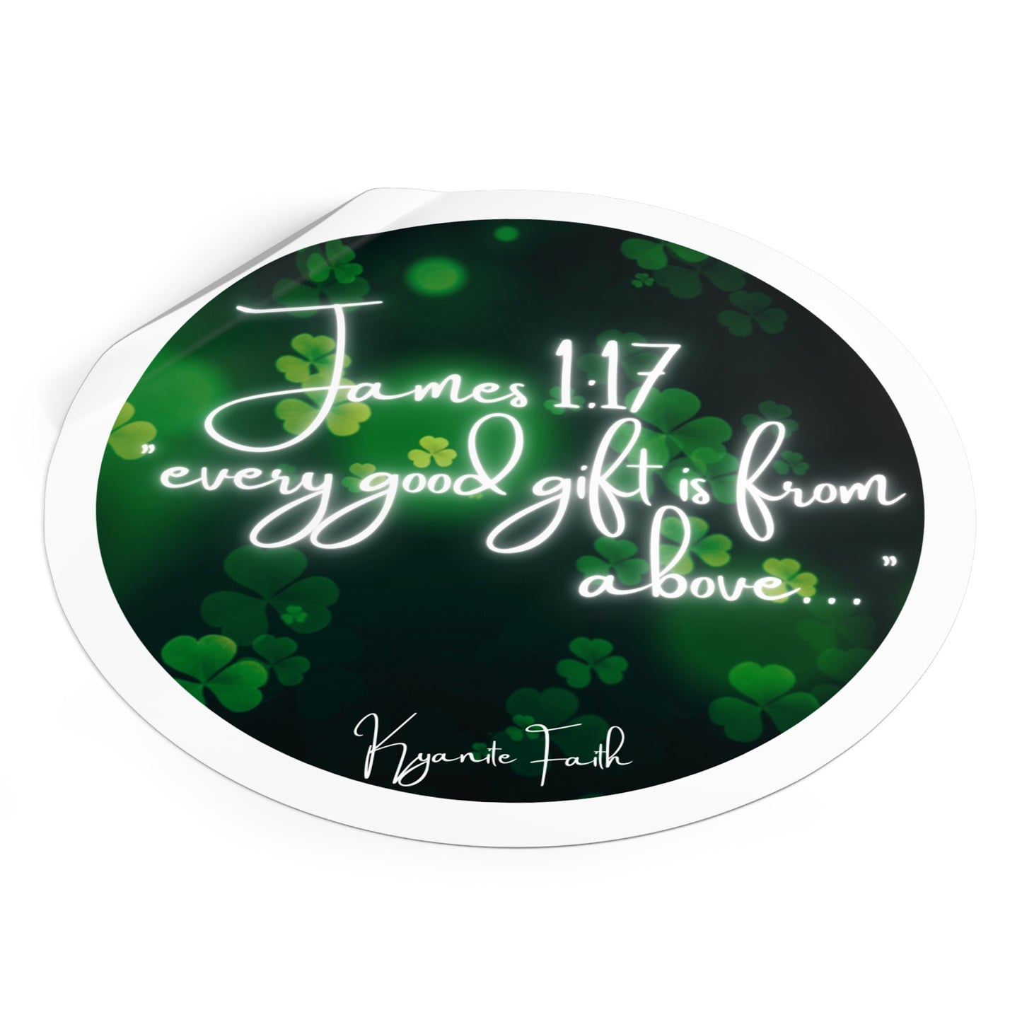 Limited edition St. Patrick’s Day Round Vinyl Sticker — “Every Good Gift Is From Above”James 1:17  Inspirational Christian Shamrock Decal