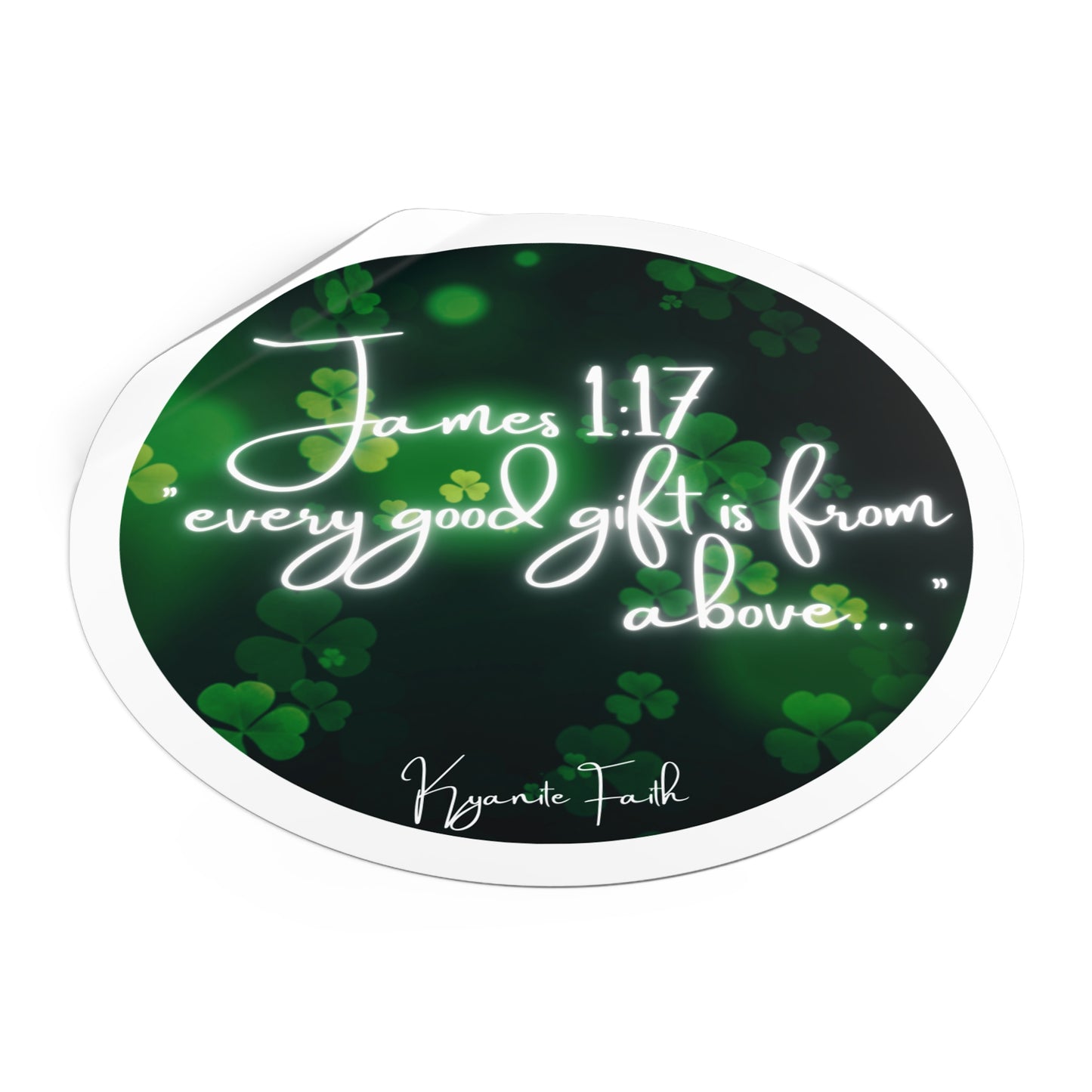 Limited edition St. Patrick’s Day Round Vinyl Sticker — “Every Good Gift Is From Above”James 1:17  Inspirational Christian Shamrock Decal
