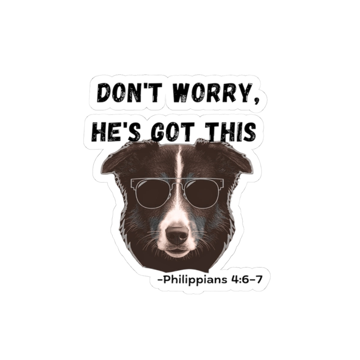 Don't Worry He's Got This - Dog Sticker (Philippians 4:6-7)