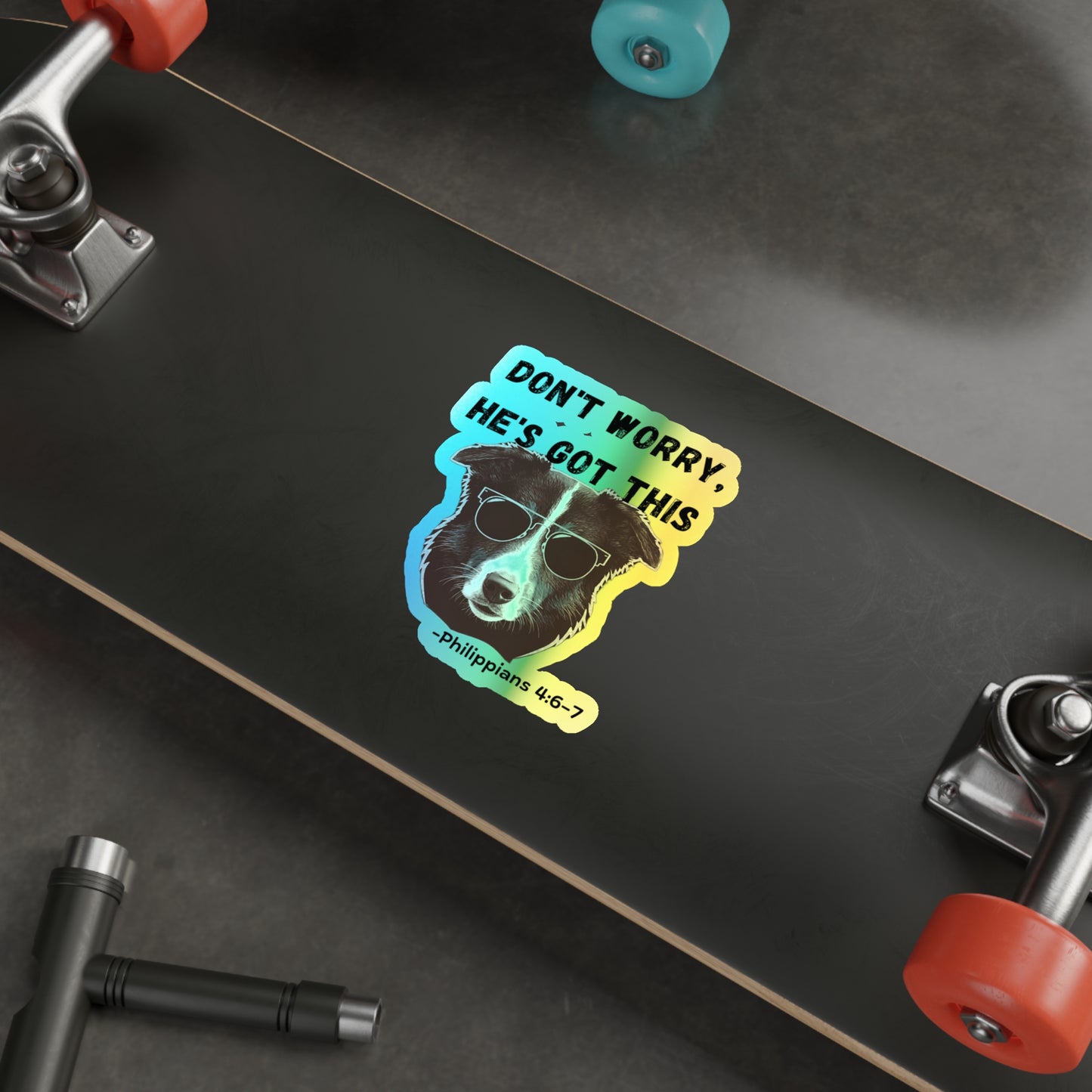Holographic Dog Sticker — “Don’t Worry, He’s Got This” (Philippians 4:6–7)
