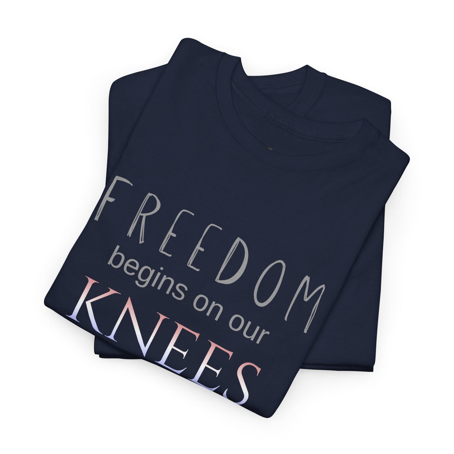 4th of July limited edition T-Shirt — "Freedom Begins on Our Knees" Christian Bible Verse Tee