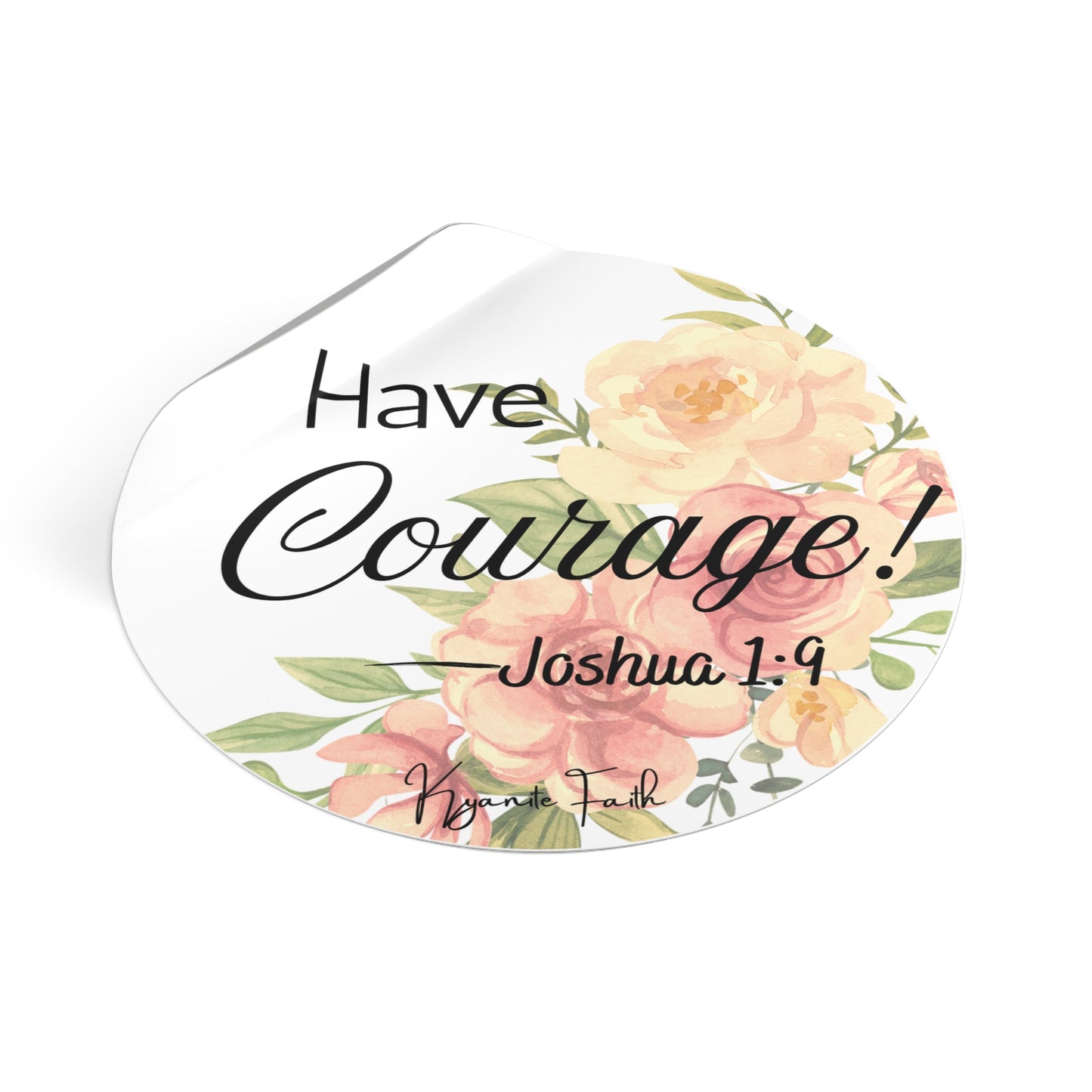 Have Courage! Joshua 1:9 Floral Round Vinyl Sticker