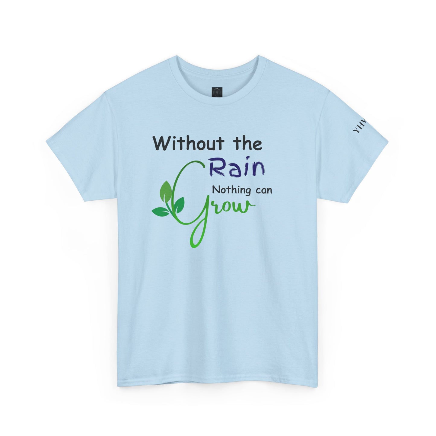 'Without the Rain Nothing Can Grow' Tee — Faith Quote Cotton T-Shirt