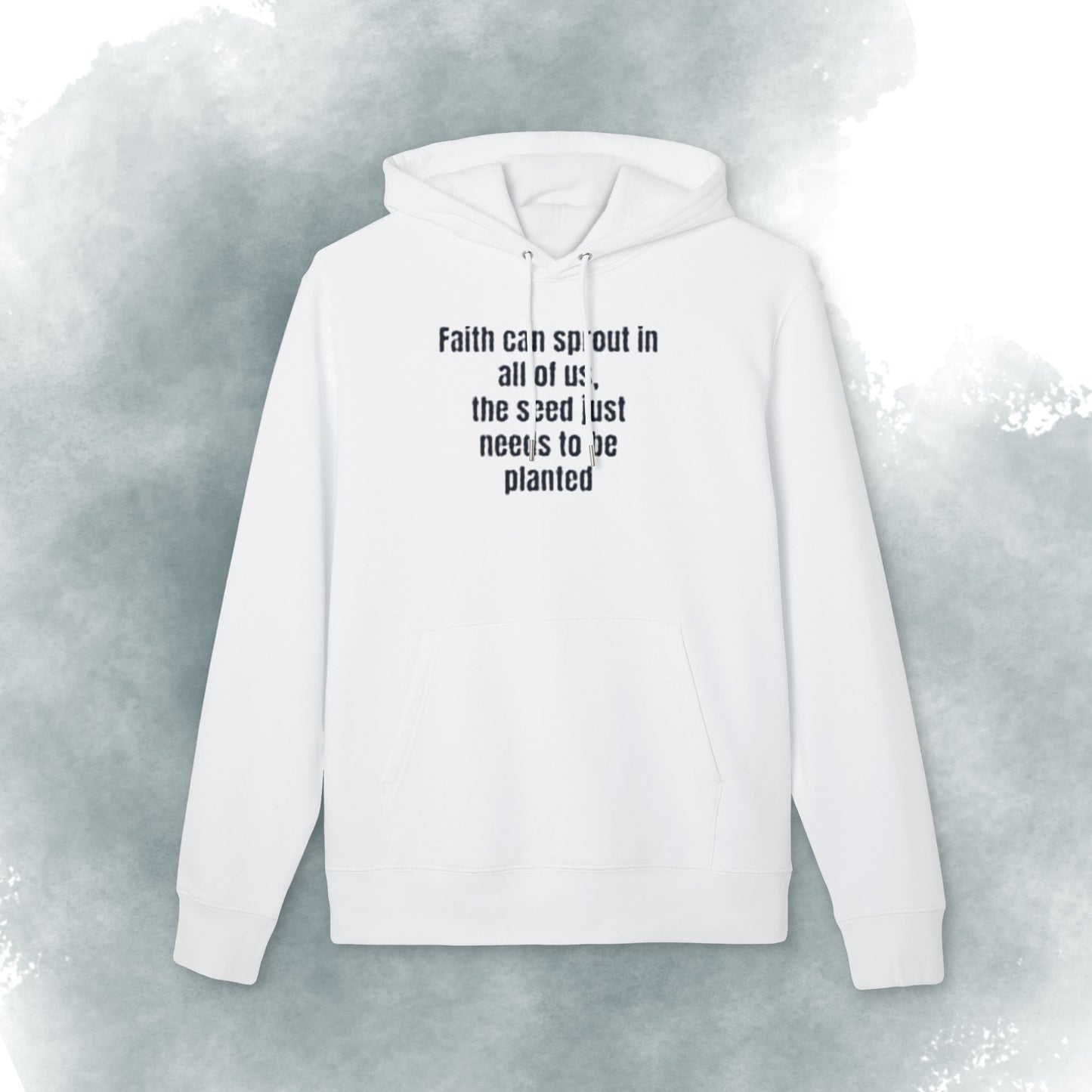 Faith Quote Hoodie — "Faith can sprout in all of us; the seed just needs to be planted"