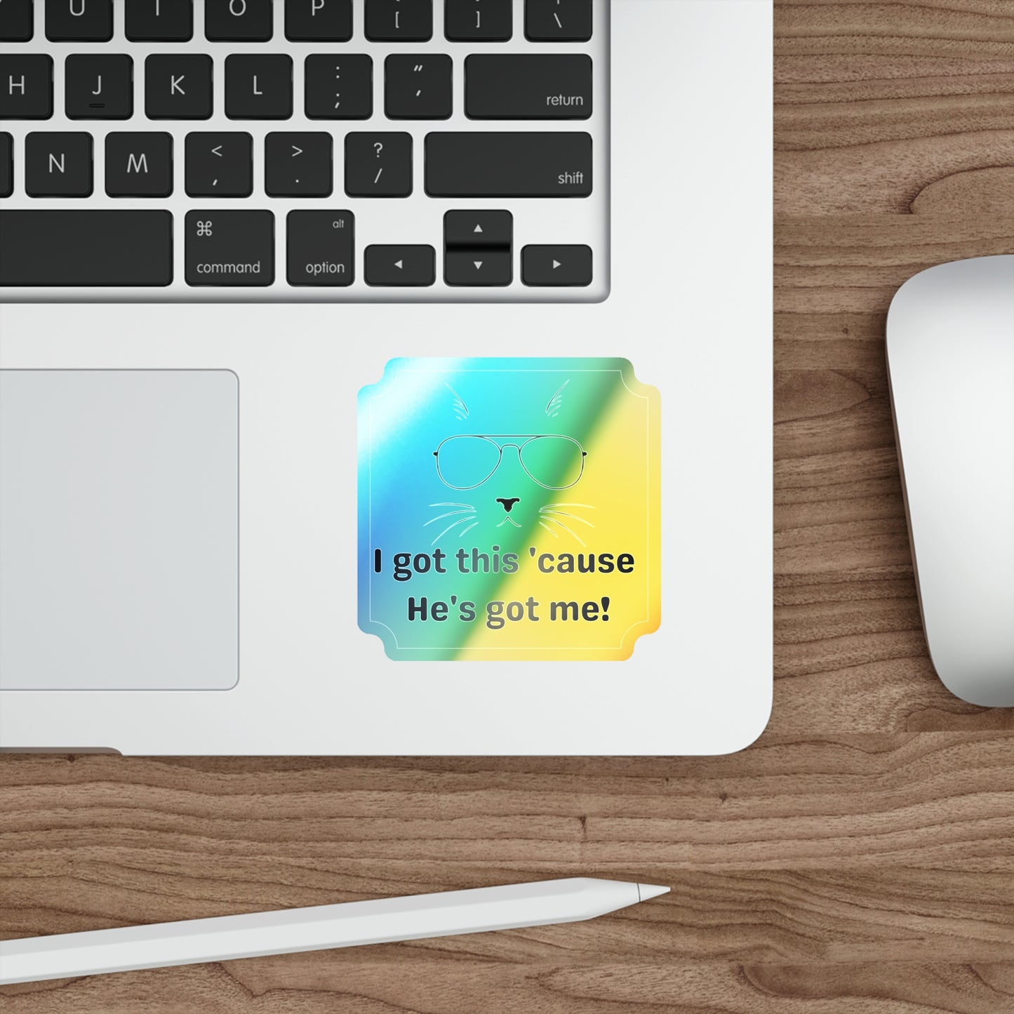 Holographic Cat Sunglasses Die-Cut Sticker — "I got this 'cause He's got me!"