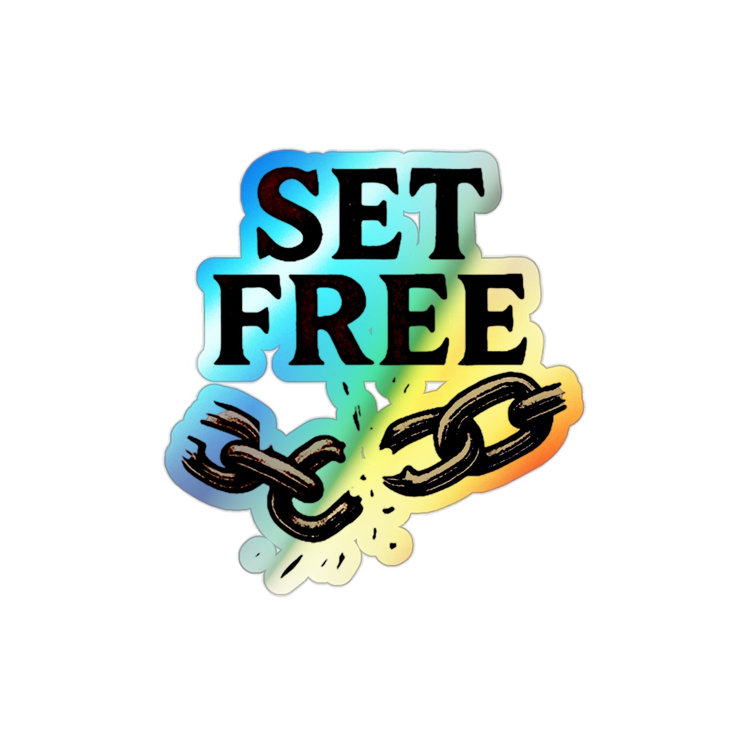 Holographic "Set Free" Die-Cut Sticker — holographic Broken Chain Sticker