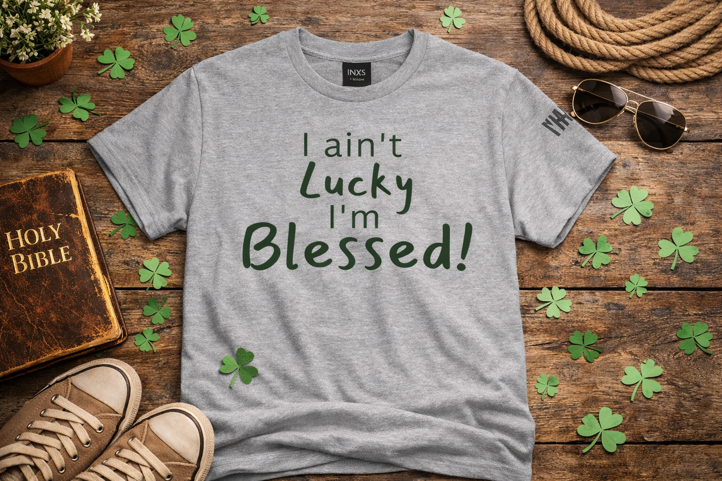 Limited St Patrick's day edition "I Ain't Lucky I'm Blessed" Christian Tee (James 1:17)