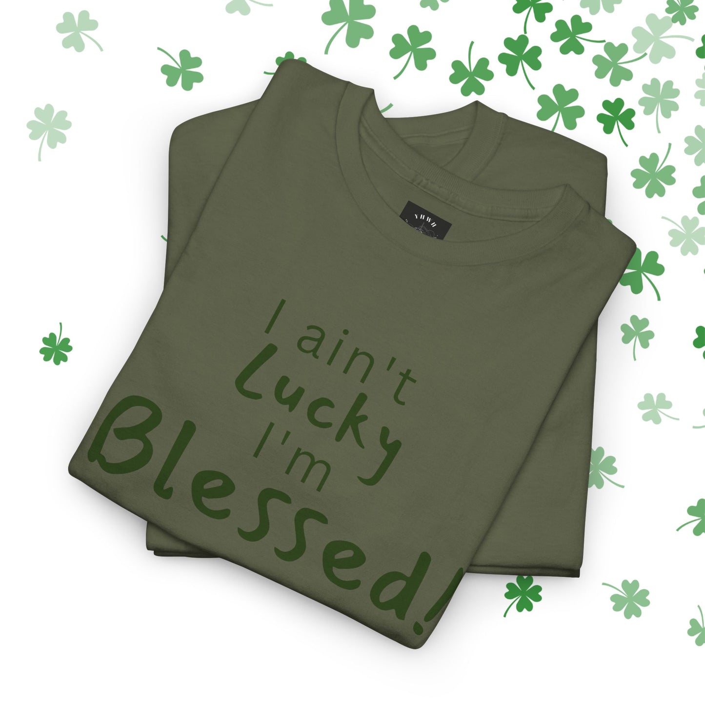 Limited St Patrick's day edition "I Ain't Lucky I'm Blessed" Christian Tee (James 1:17)