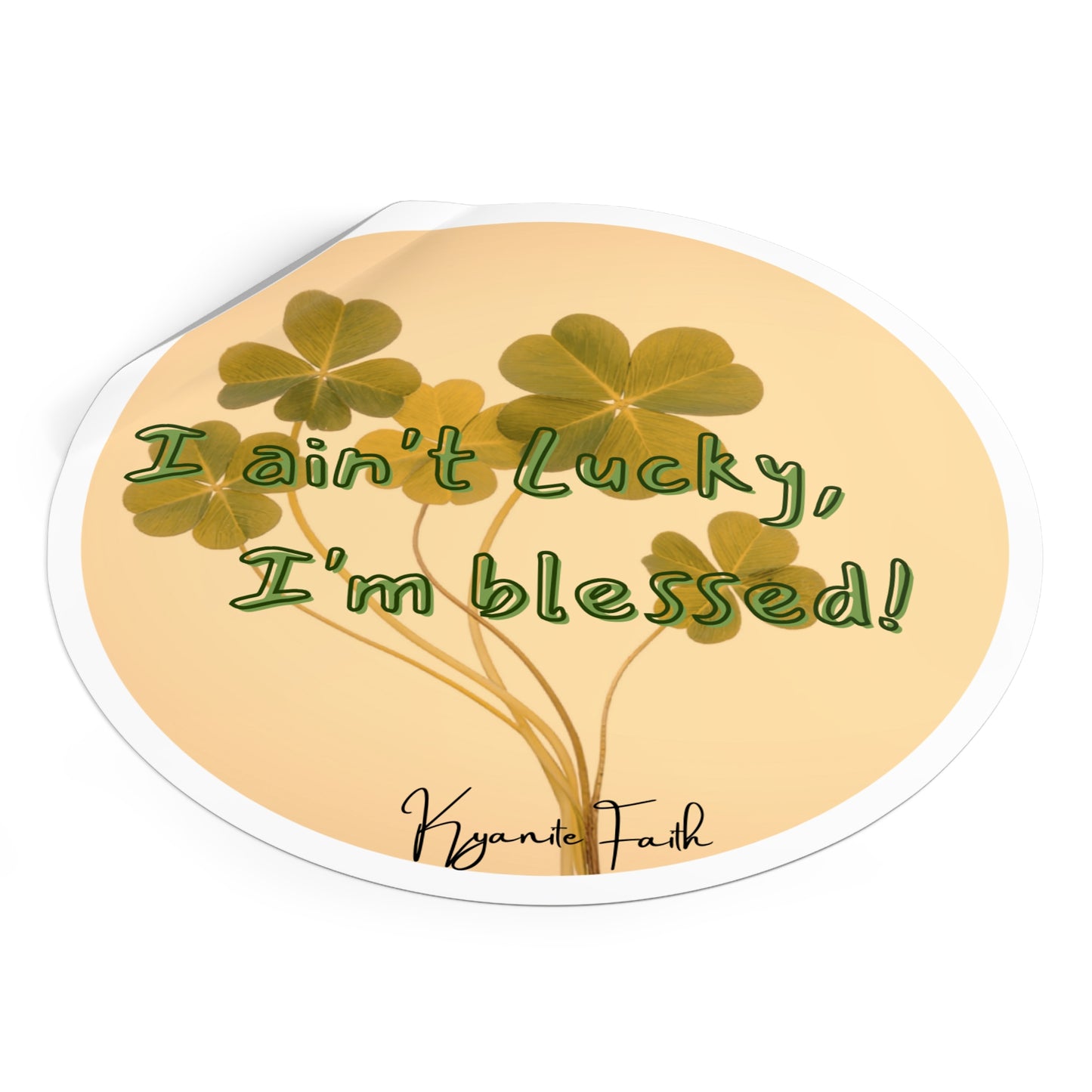 Blessed, Not Lucky Round Vinyl Sticker — St. Patrick’s Clover Faith Decal