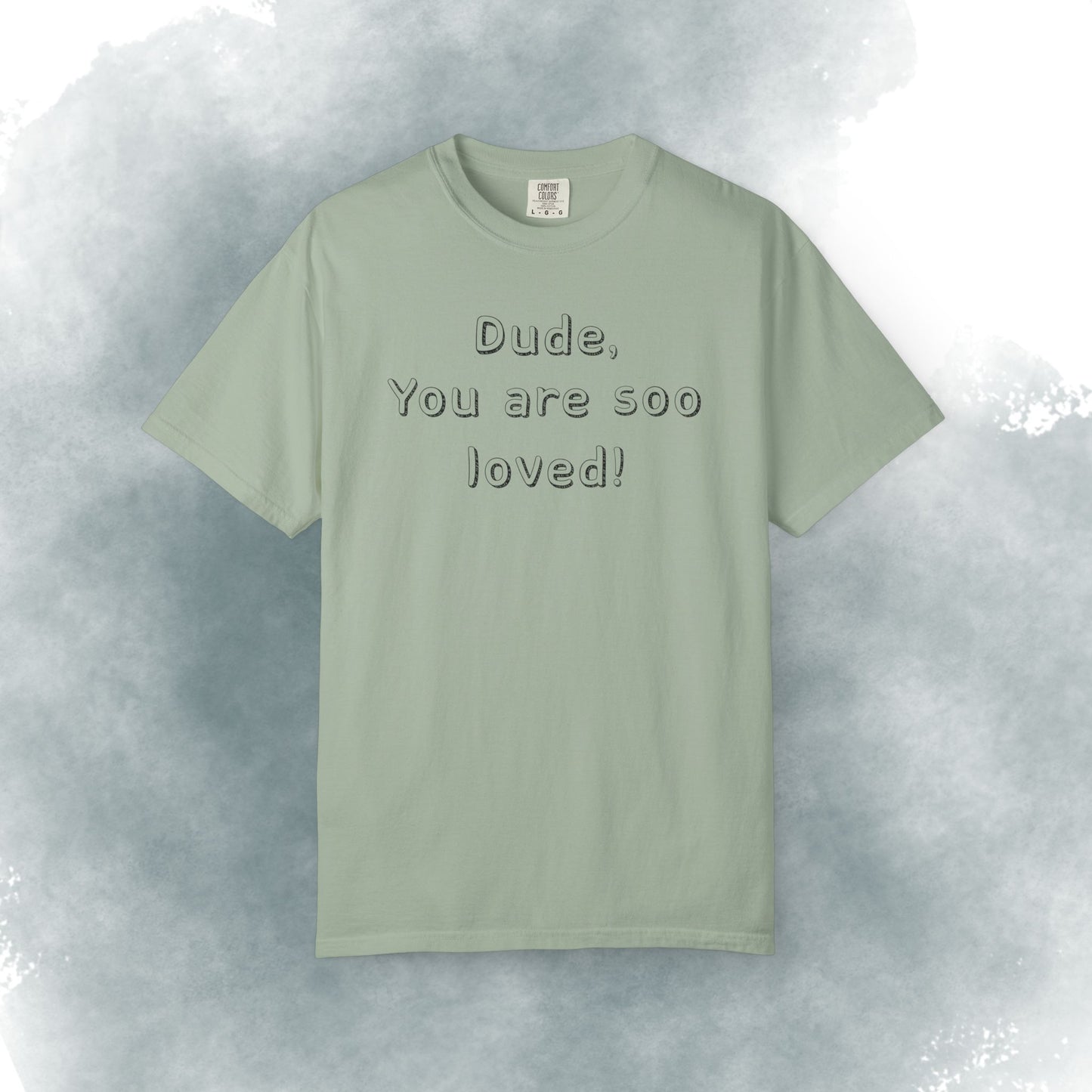 T-Shirt — "Dude, You Are So Loved" Christian Message Tee (John 3:16)