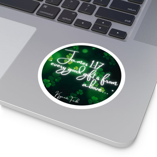 Limited edition St. Patrick’s Day Round Vinyl Sticker — “Every Good Gift Is From Above”James 1:17  Inspirational Christian Shamrock Decal