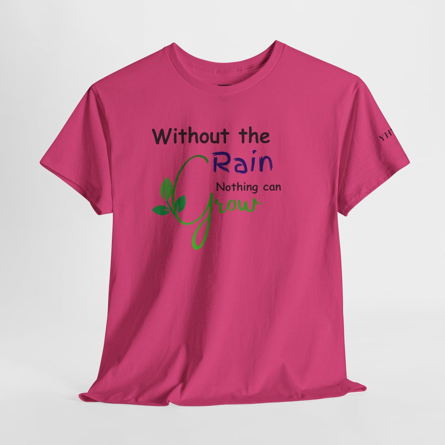 'Without the Rain Nothing Can Grow' Tee — Faith Quote Cotton T-Shirt