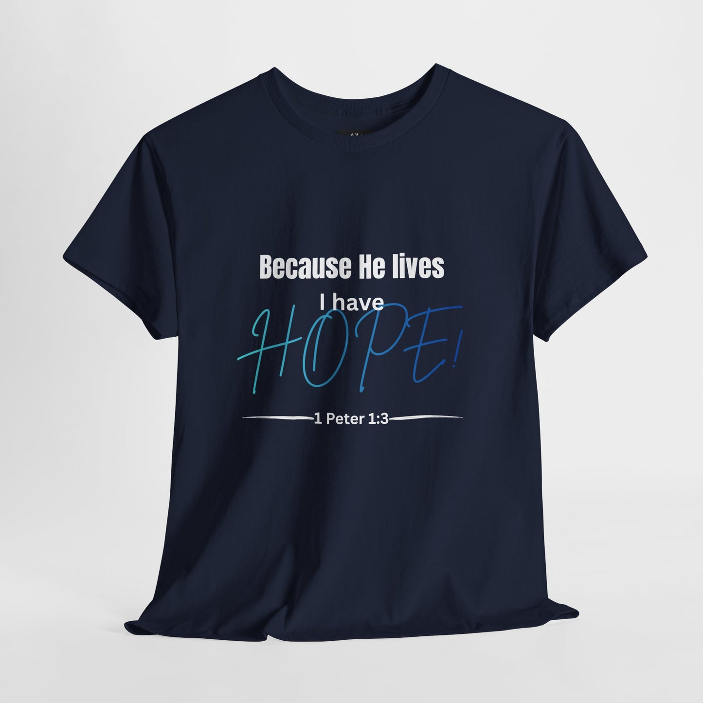*Spring special edition* Because He Lives I Have Hope T-Shirt — 1 Peter 1:3 Christian Faith Tee