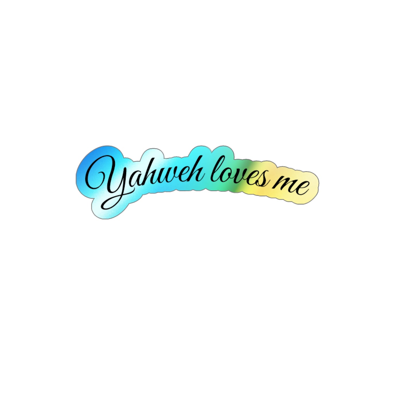 
`Yahweh Loves Me holographic die-cut sticker — John 3:16 Christian vinyl decal`
