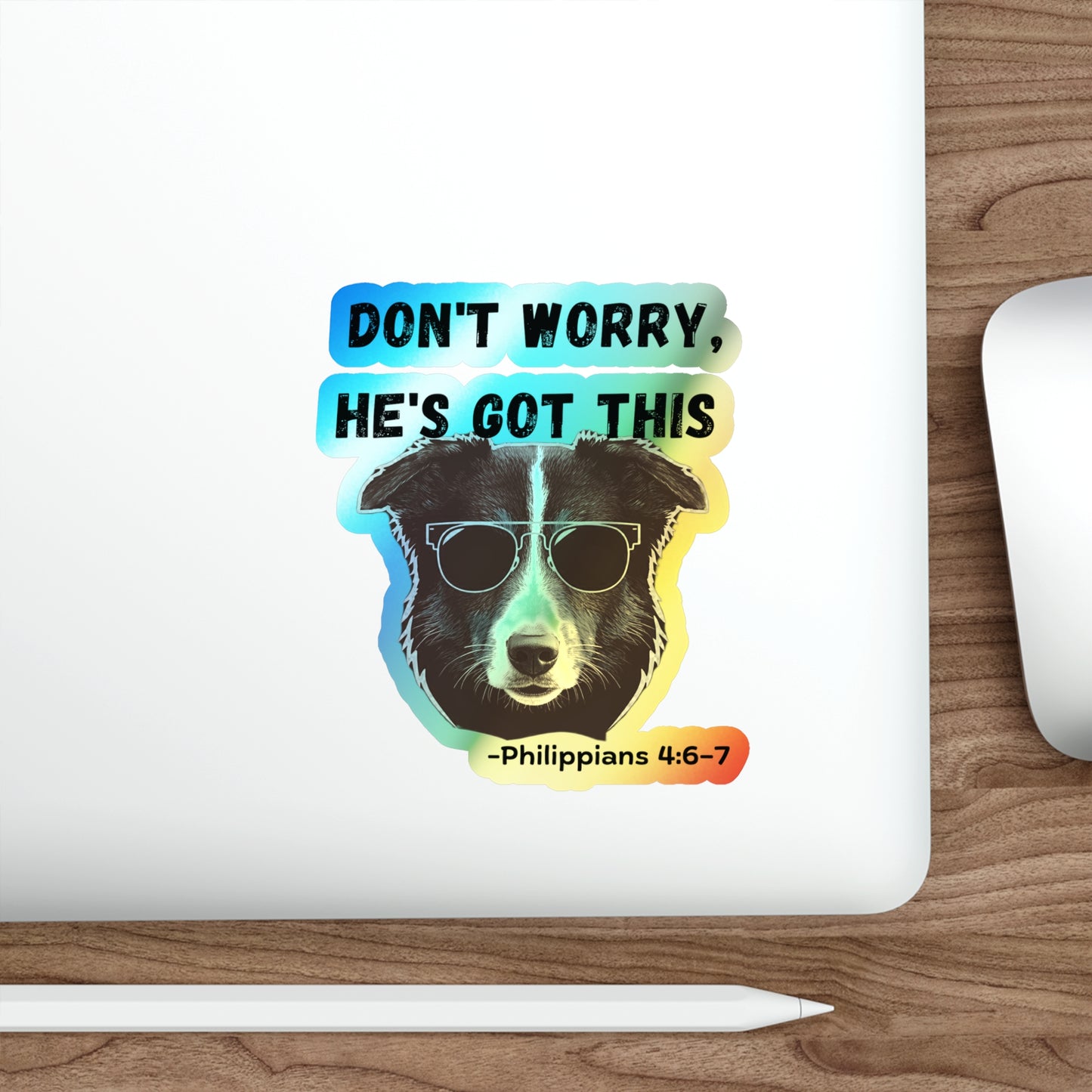 Holographic Dog Sticker — “Don’t Worry, He’s Got This” (Philippians 4:6–7)