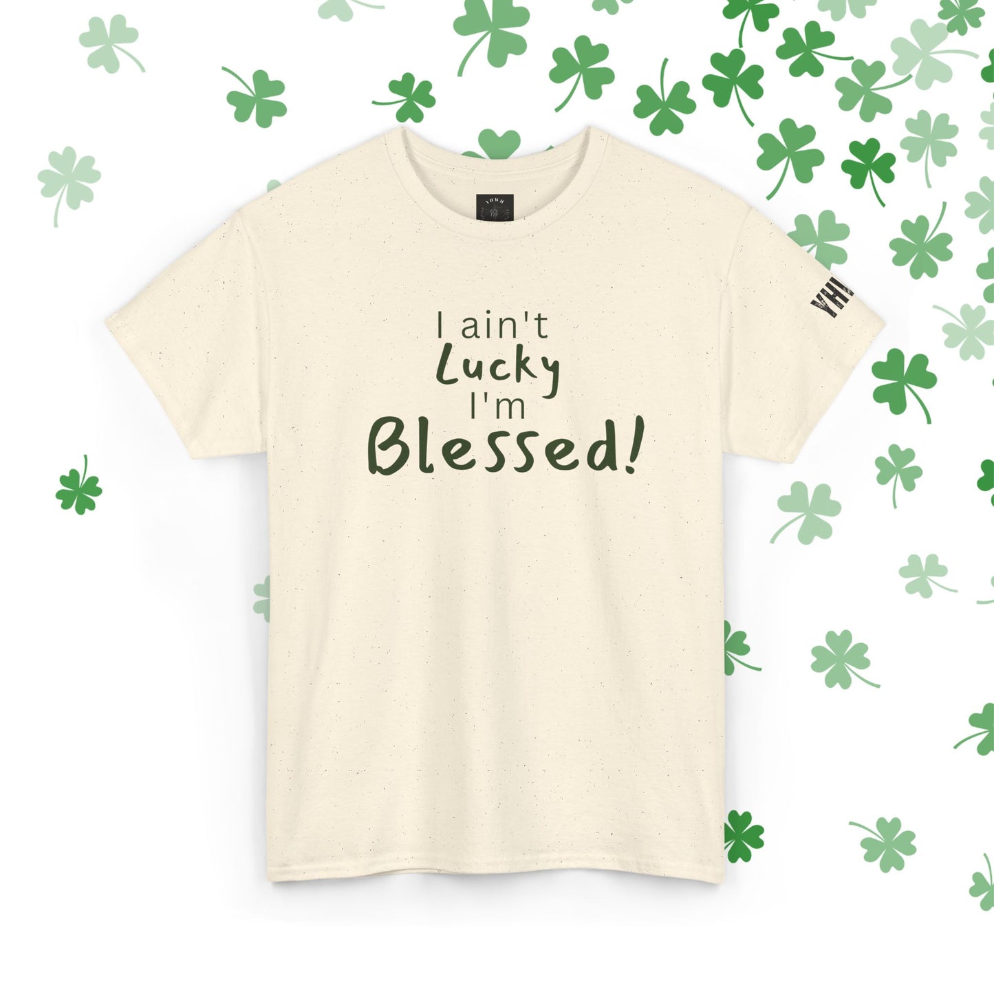 Limited St Patrick's day edition "I Ain't Lucky I'm Blessed" Christian Tee (James 1:17)
