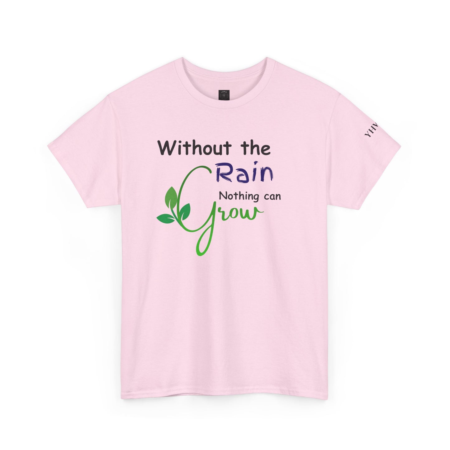'Without the Rain Nothing Can Grow' Tee — Faith Quote Cotton T-Shirt