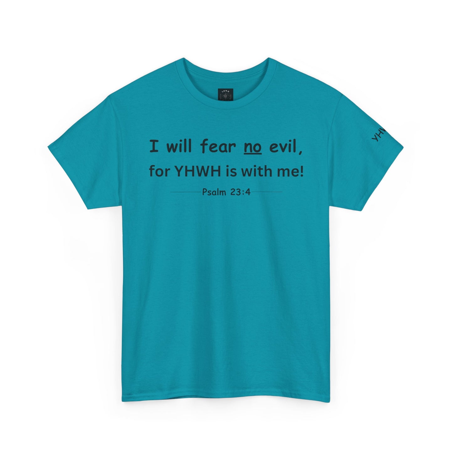 Psalm 23:4 Christian Tee — "I Will Fear No Evil, for YHWH Is With Me"
