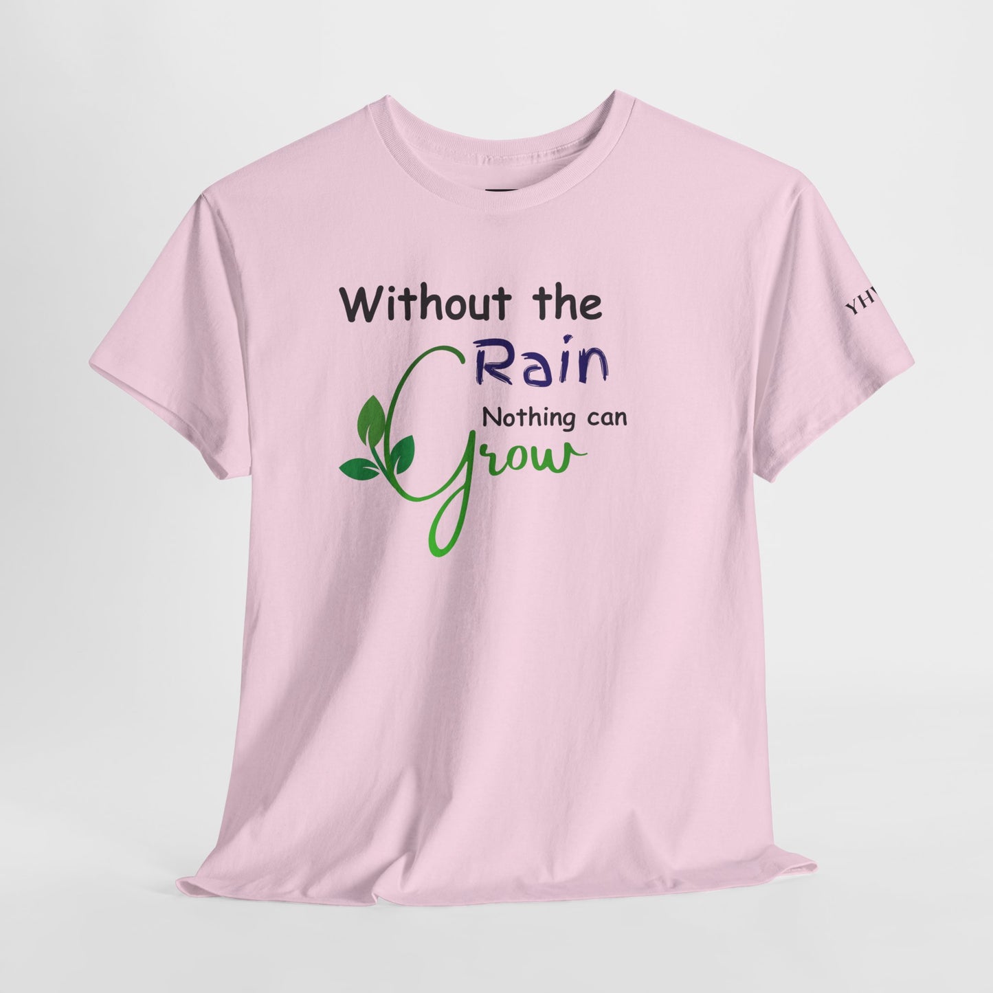 'Without the Rain Nothing Can Grow' Tee — Faith Quote Cotton T-Shirt