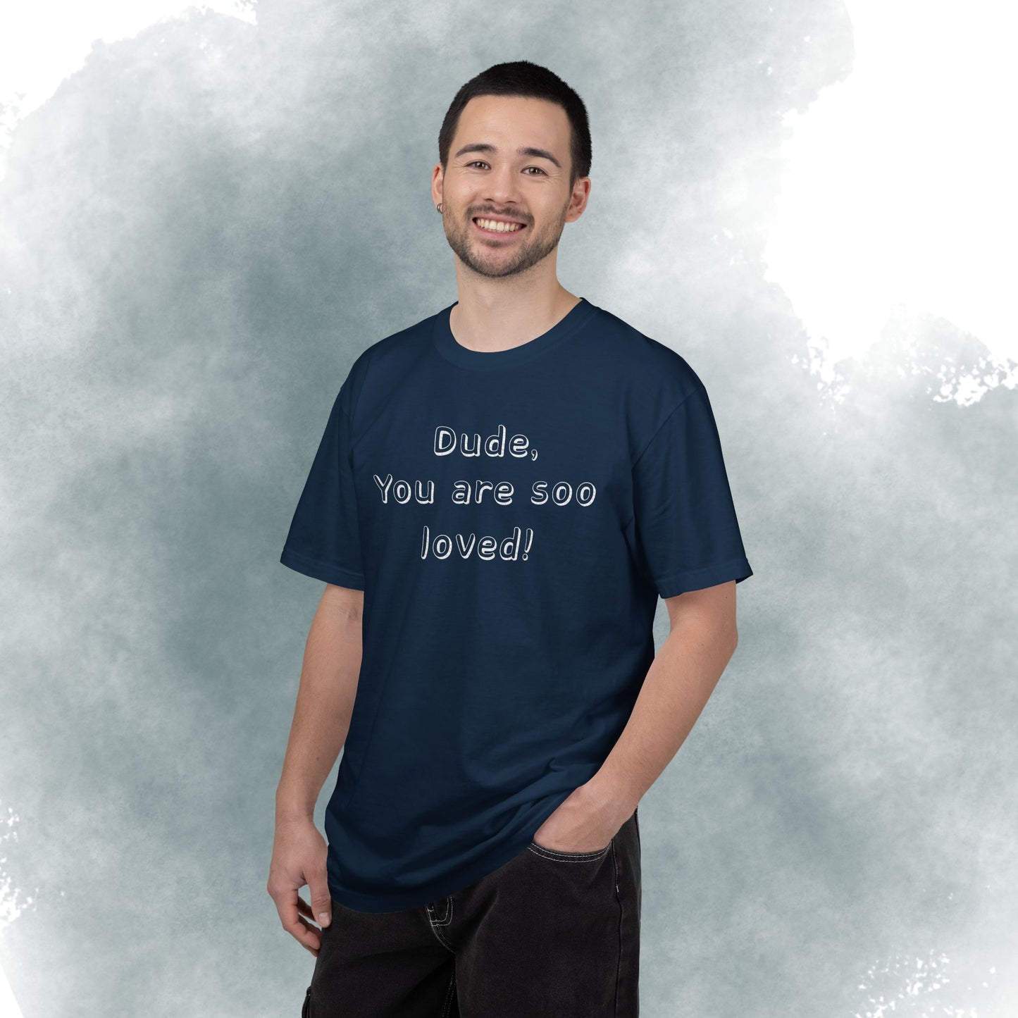 T-Shirt — "Dude, You Are So Loved" Christian Message Tee (John 3:16)