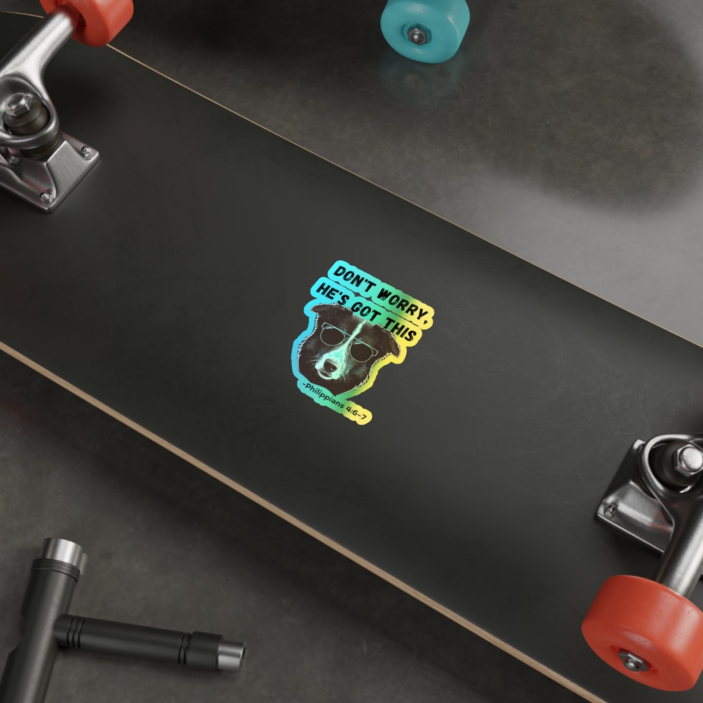 Holographic Dog Sticker — “Don’t Worry, He’s Got This” (Philippians 4:6–7)