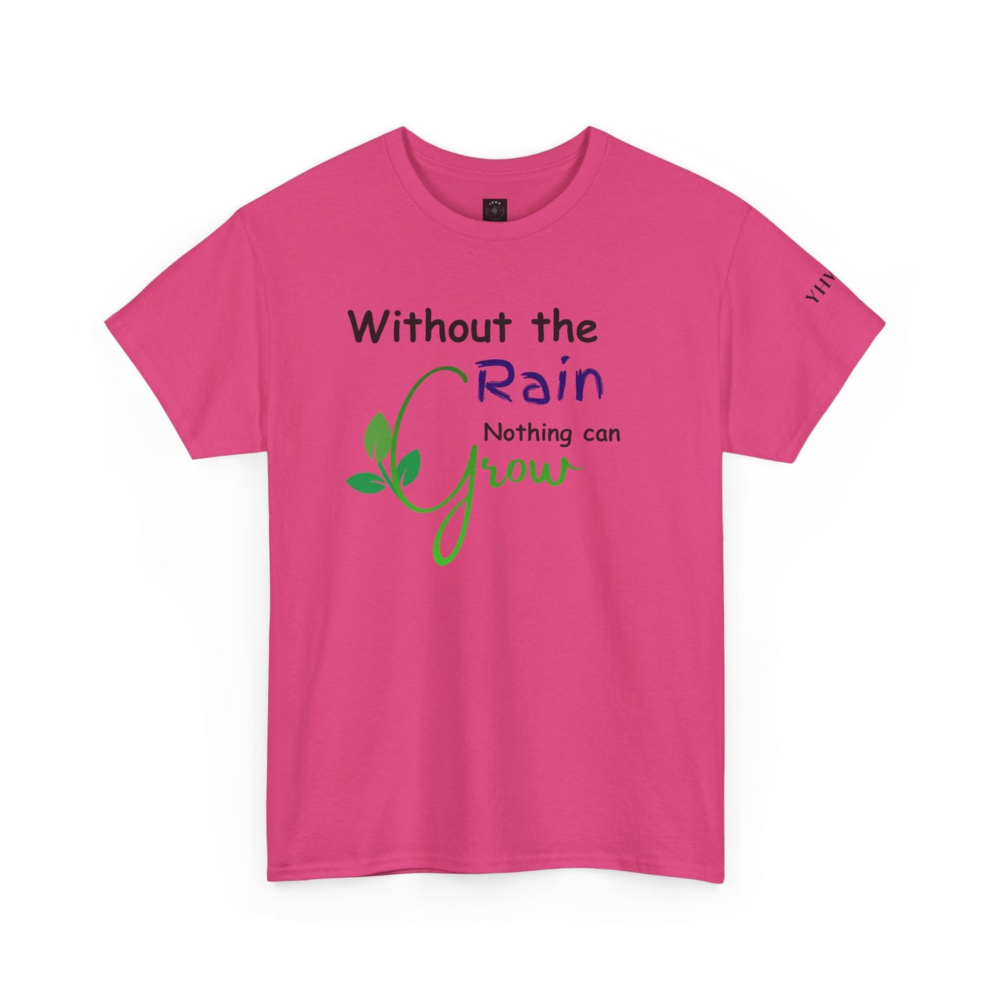'Without the Rain Nothing Can Grow' Tee — Faith Quote Cotton T-Shirt