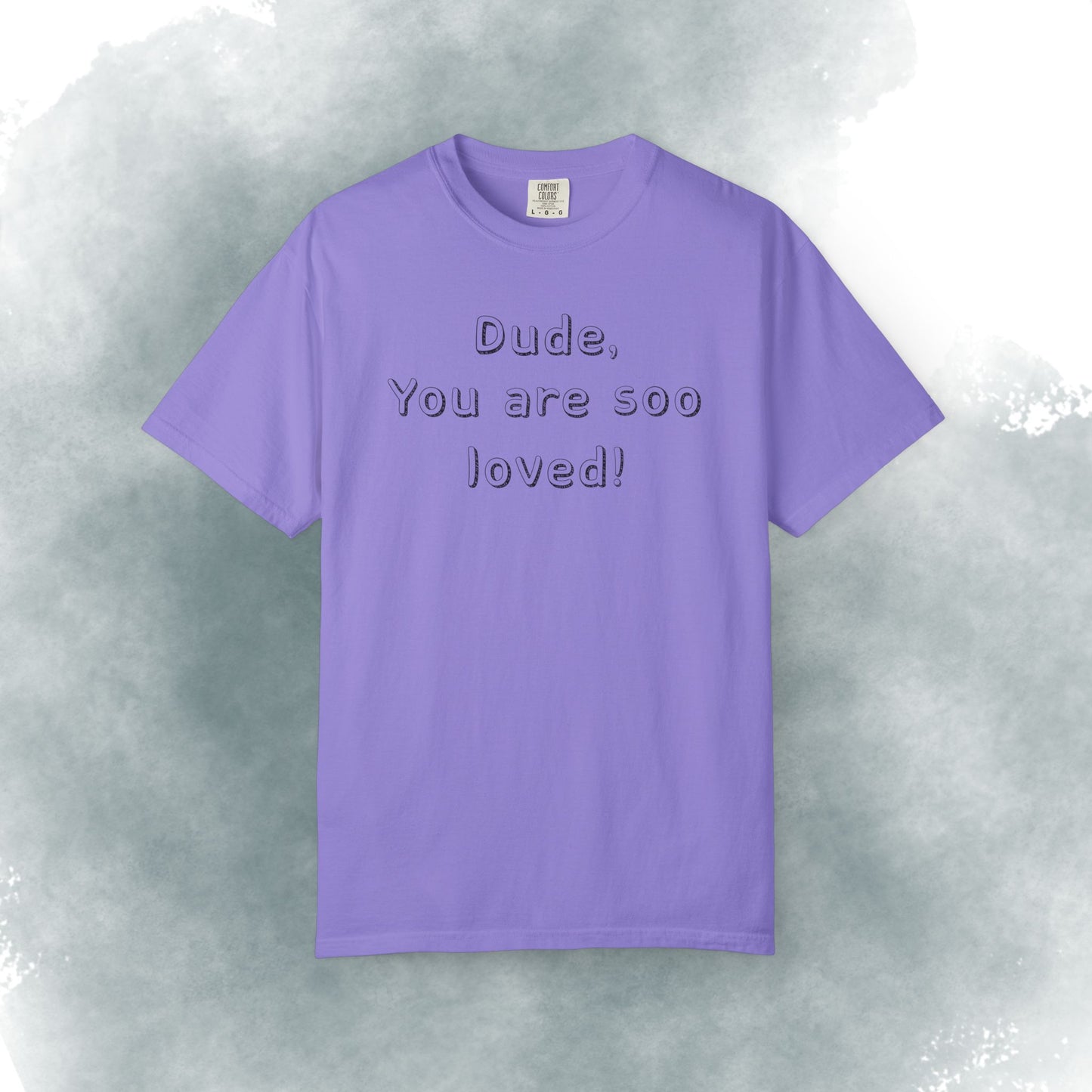 T-Shirt — "Dude, You Are So Loved" Christian Message Tee (John 3:16)