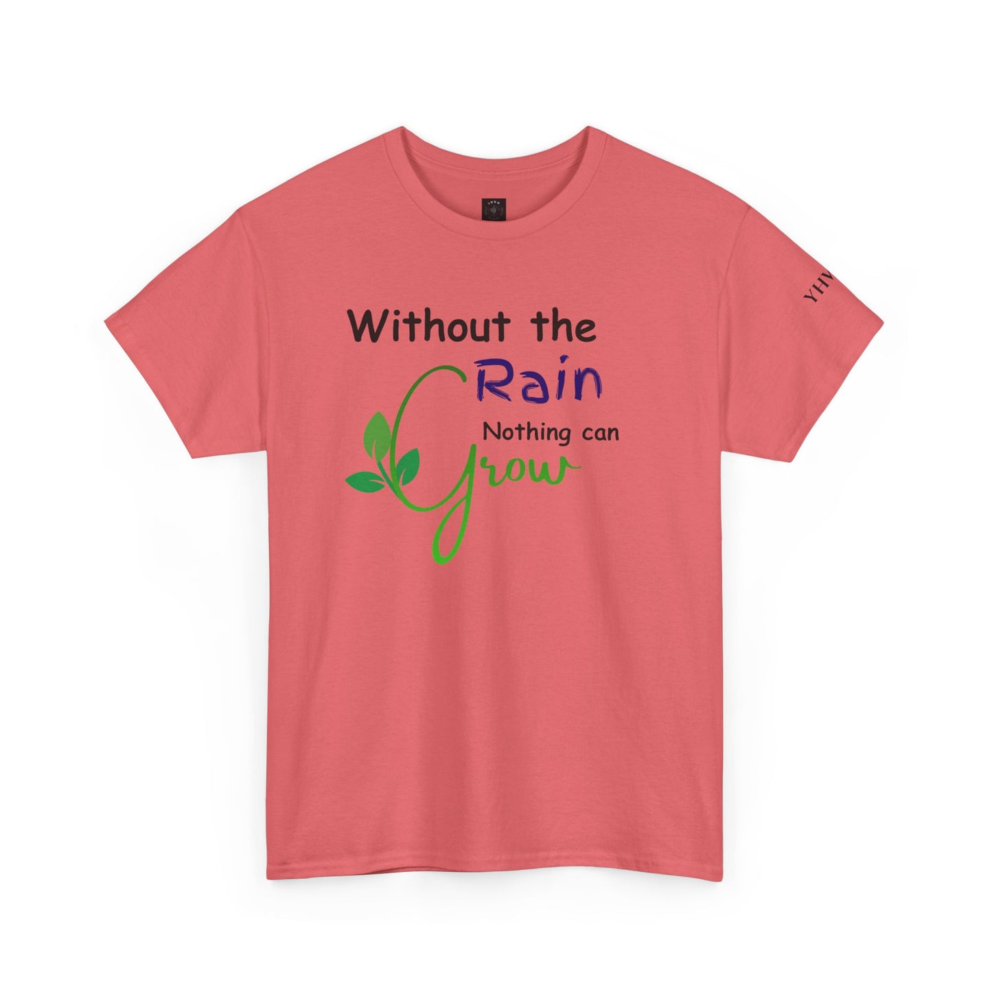 'Without the Rain Nothing Can Grow' Tee — Faith Quote Cotton T-Shirt