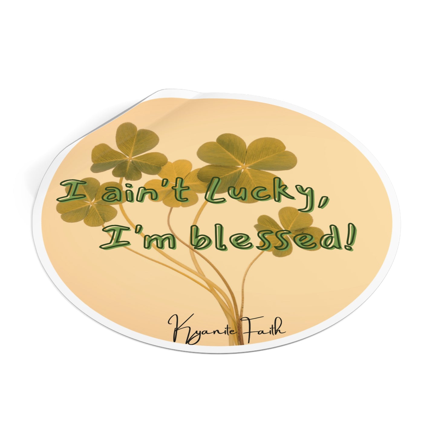 Blessed, Not Lucky Round Vinyl Sticker — St. Patrick’s Clover Faith Decal