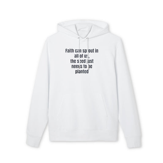 Faith Quote Hoodie — "Faith can sprout in all of us; the seed just needs to be planted"