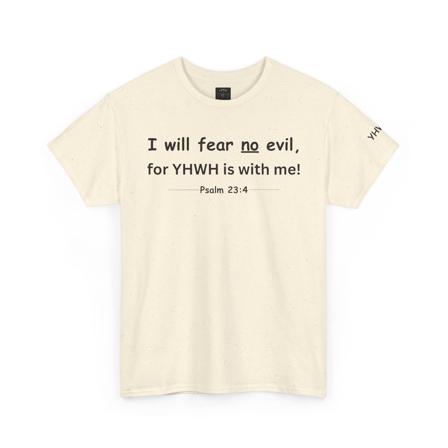 Psalm 23:4 Christian Tee — "I Will Fear No Evil, for YHWH Is With Me"