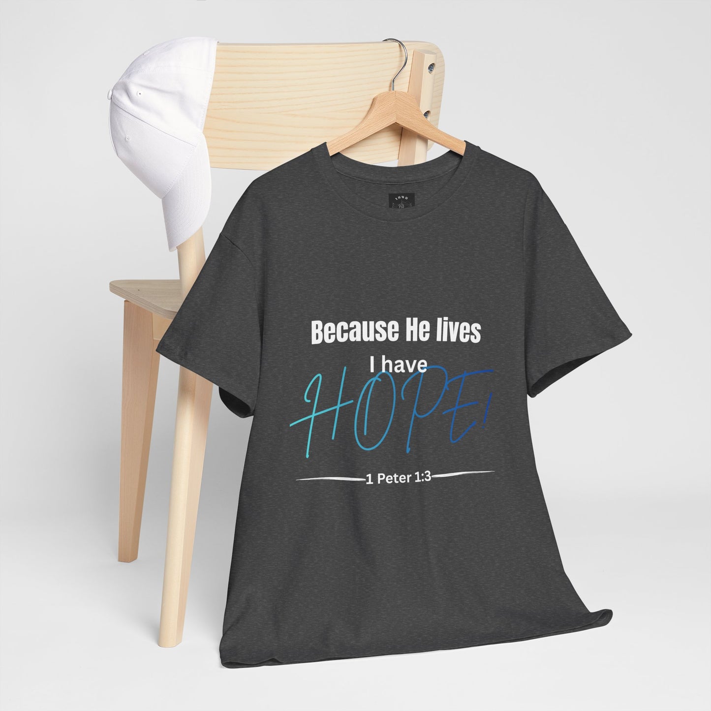 *Spring special edition* Because He Lives I Have Hope T-Shirt — 1 Peter 1:3 Christian Faith Tee