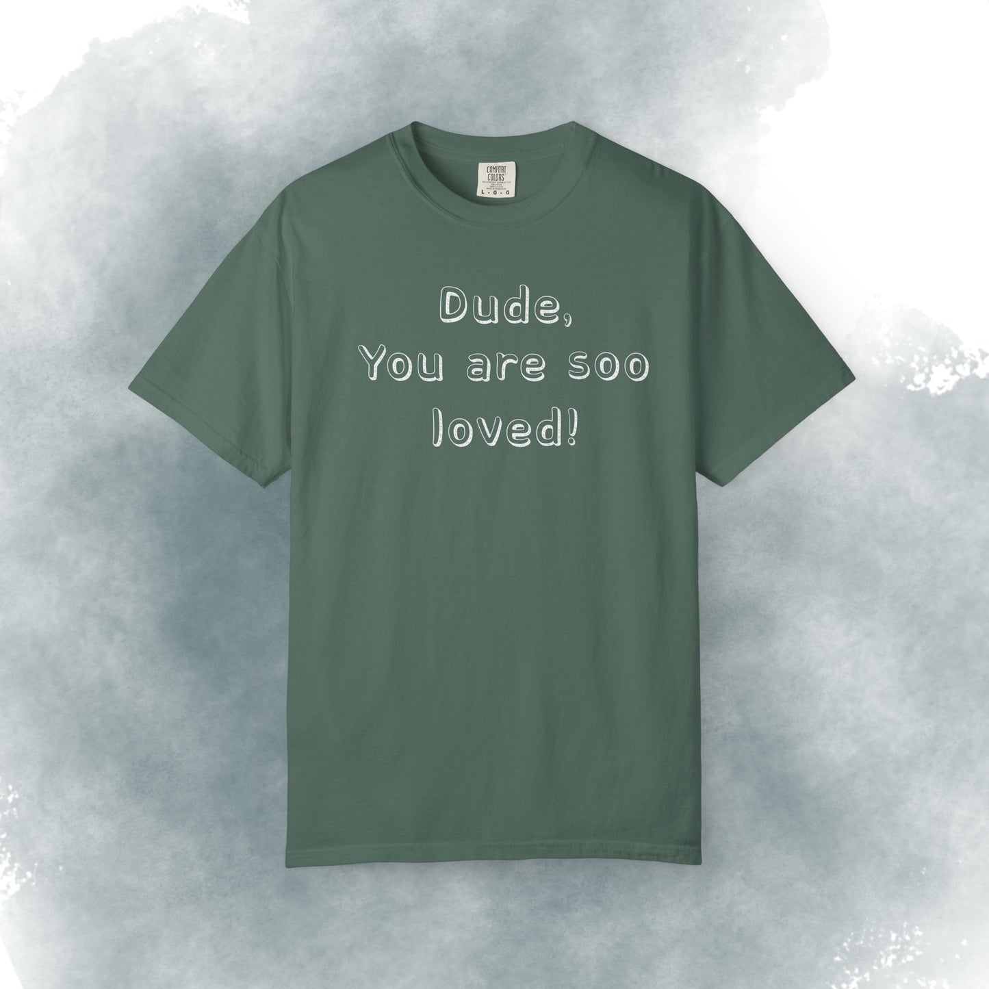 T-Shirt — "Dude, You Are So Loved" Christian Message Tee (John 3:16)