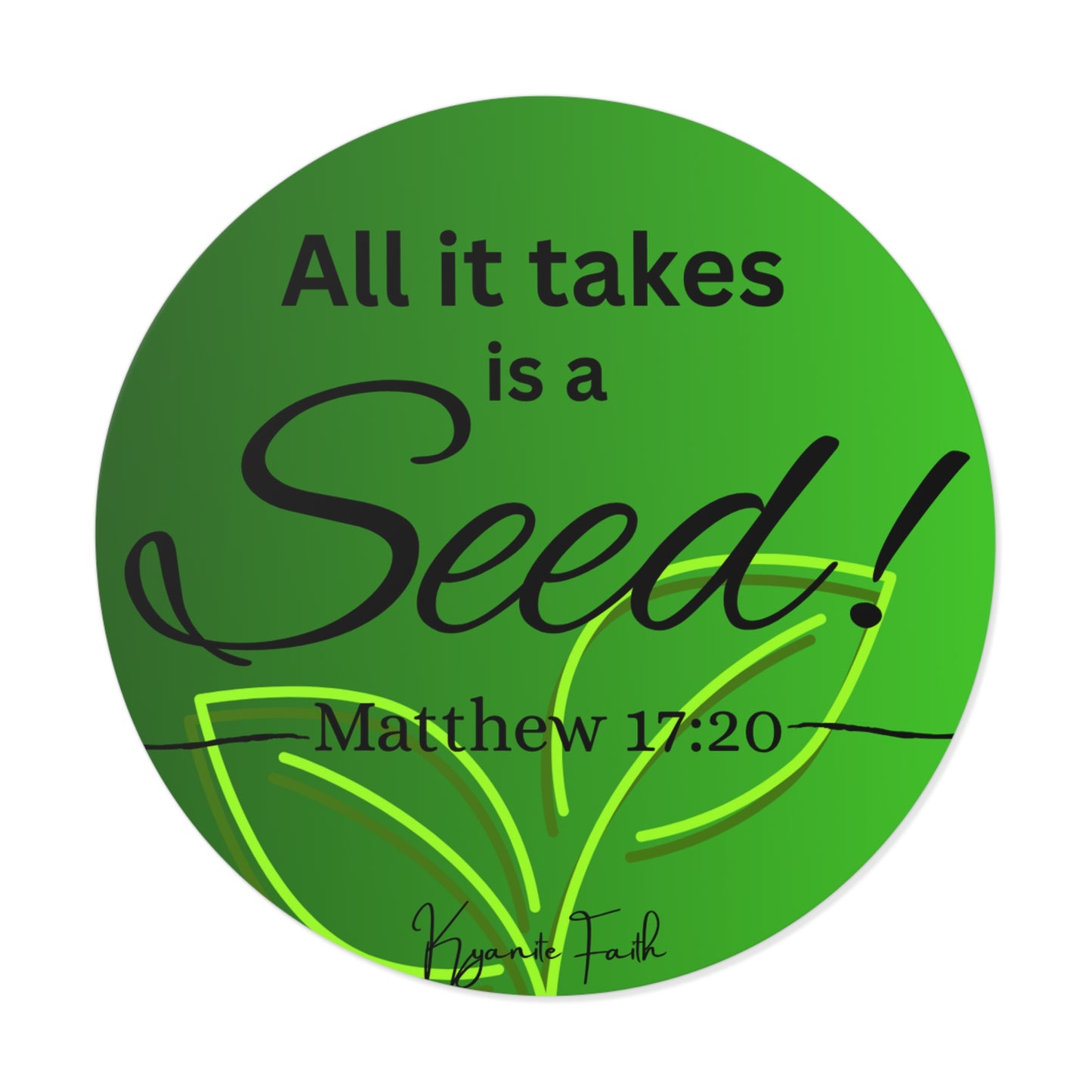 All It Takes Is a Seed - Matthew 17:20 Round Vinyl Sticker