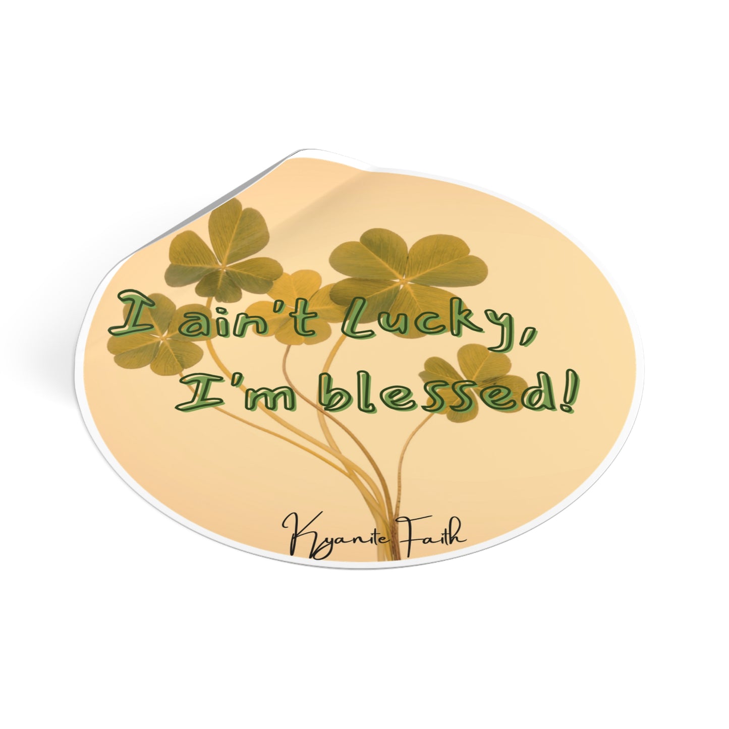 Blessed, Not Lucky Round Vinyl Sticker — St. Patrick’s Clover Faith Decal