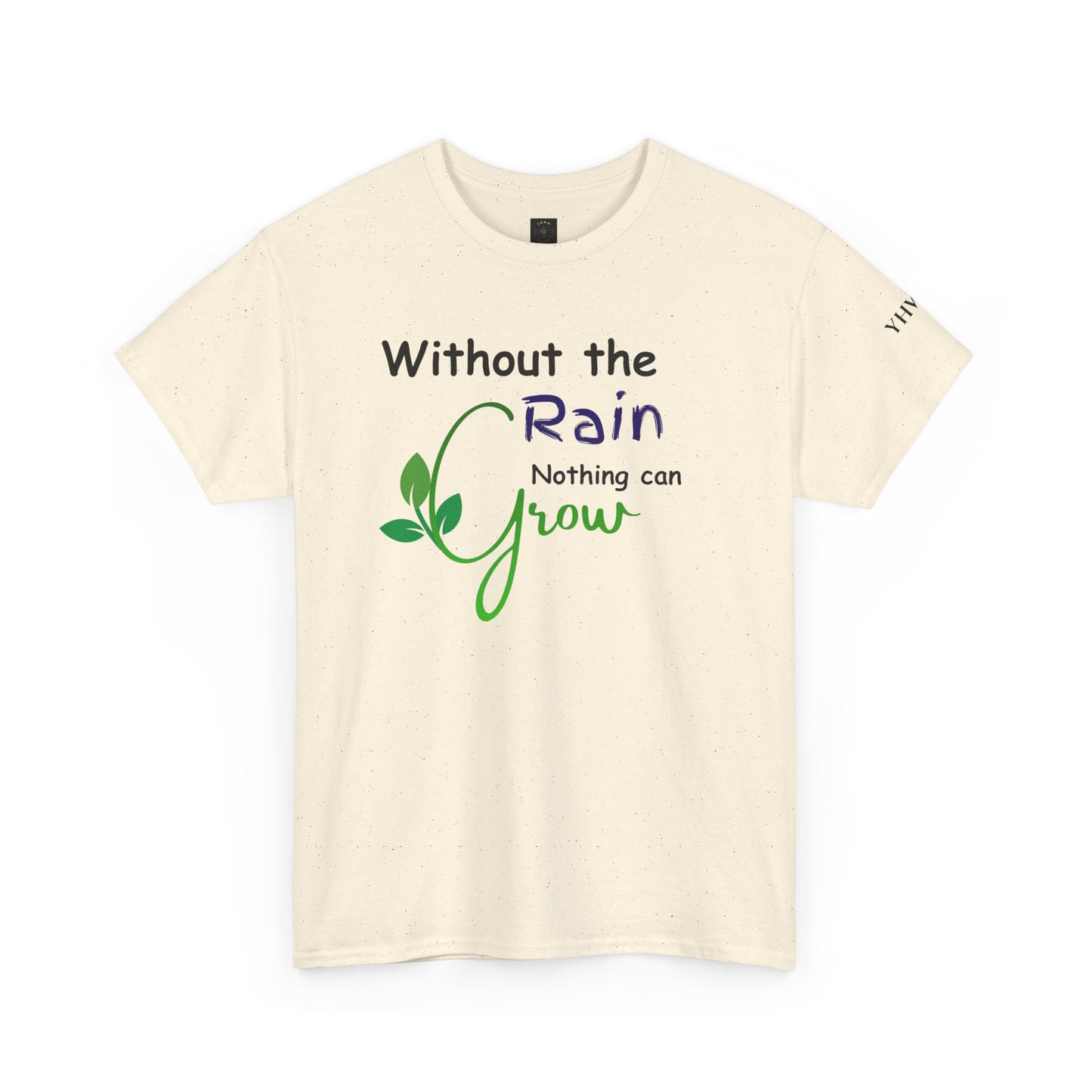 'Without the Rain Nothing Can Grow' Tee — Faith Quote Cotton T-Shirt